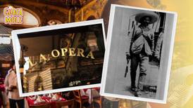 Cantina la Ópera: un lugar para disfrutar en el Centro Histórico y donde Pancho Villa disparó al techo